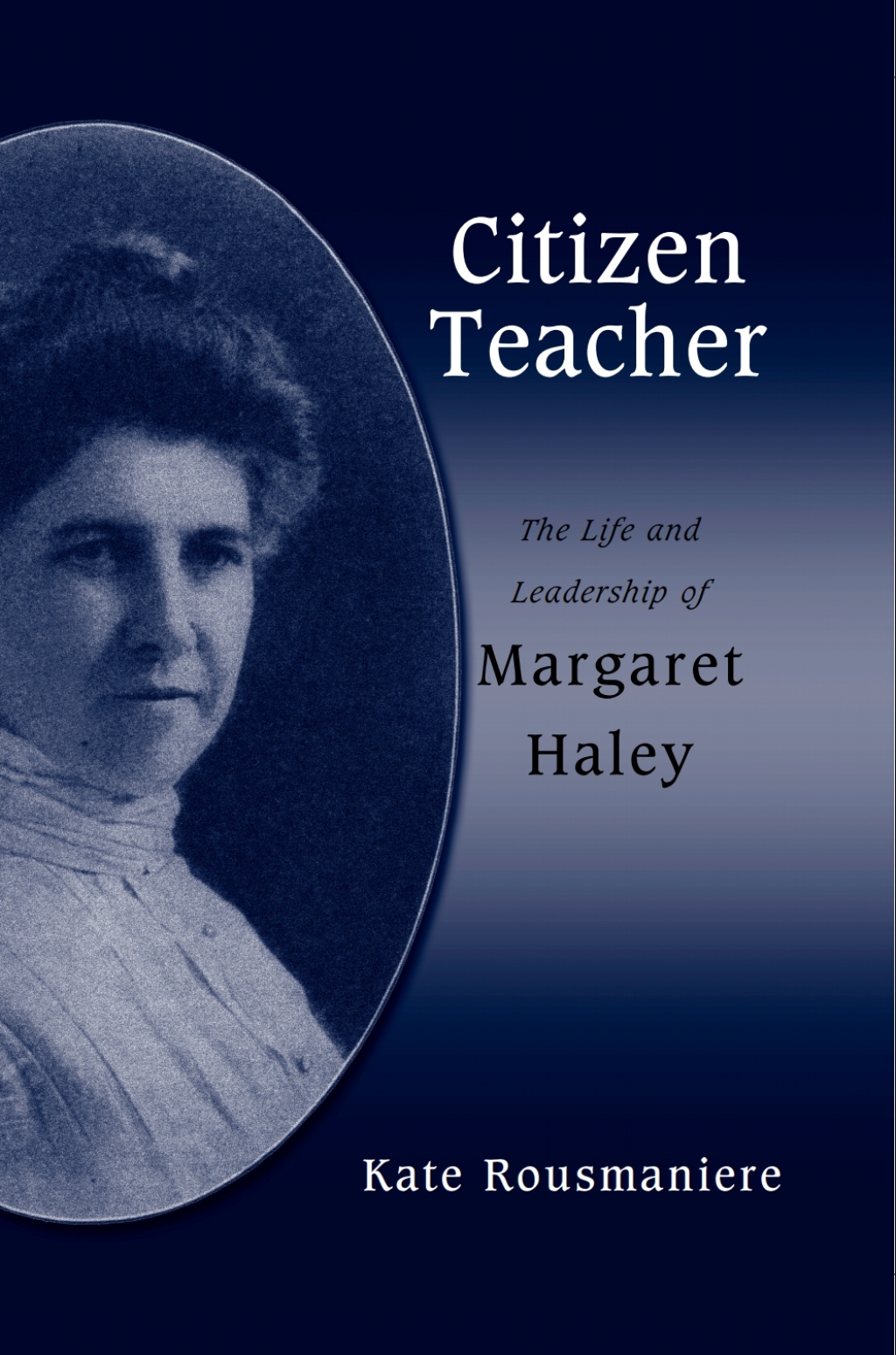 Citizen Teacher The Life and Leadership of Margaret Haley - (PDF/EPUB Version)