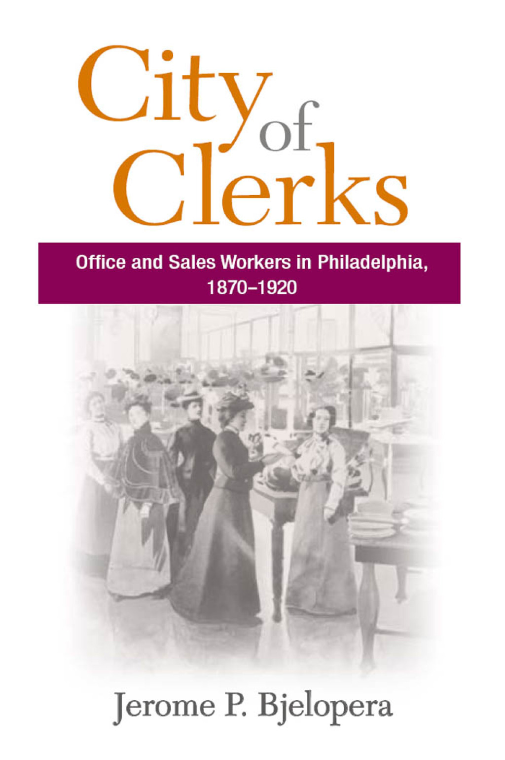 City of Clerks Office and Sales Workers in Philadelphia, 1870-1920 - (PDF/EPUB Version)