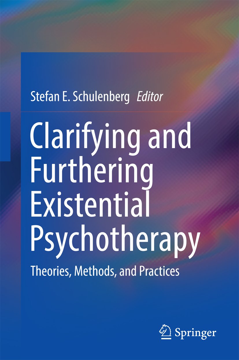 Clarifying and Furthering Existential Psychotherapy: Theories, Methods ...