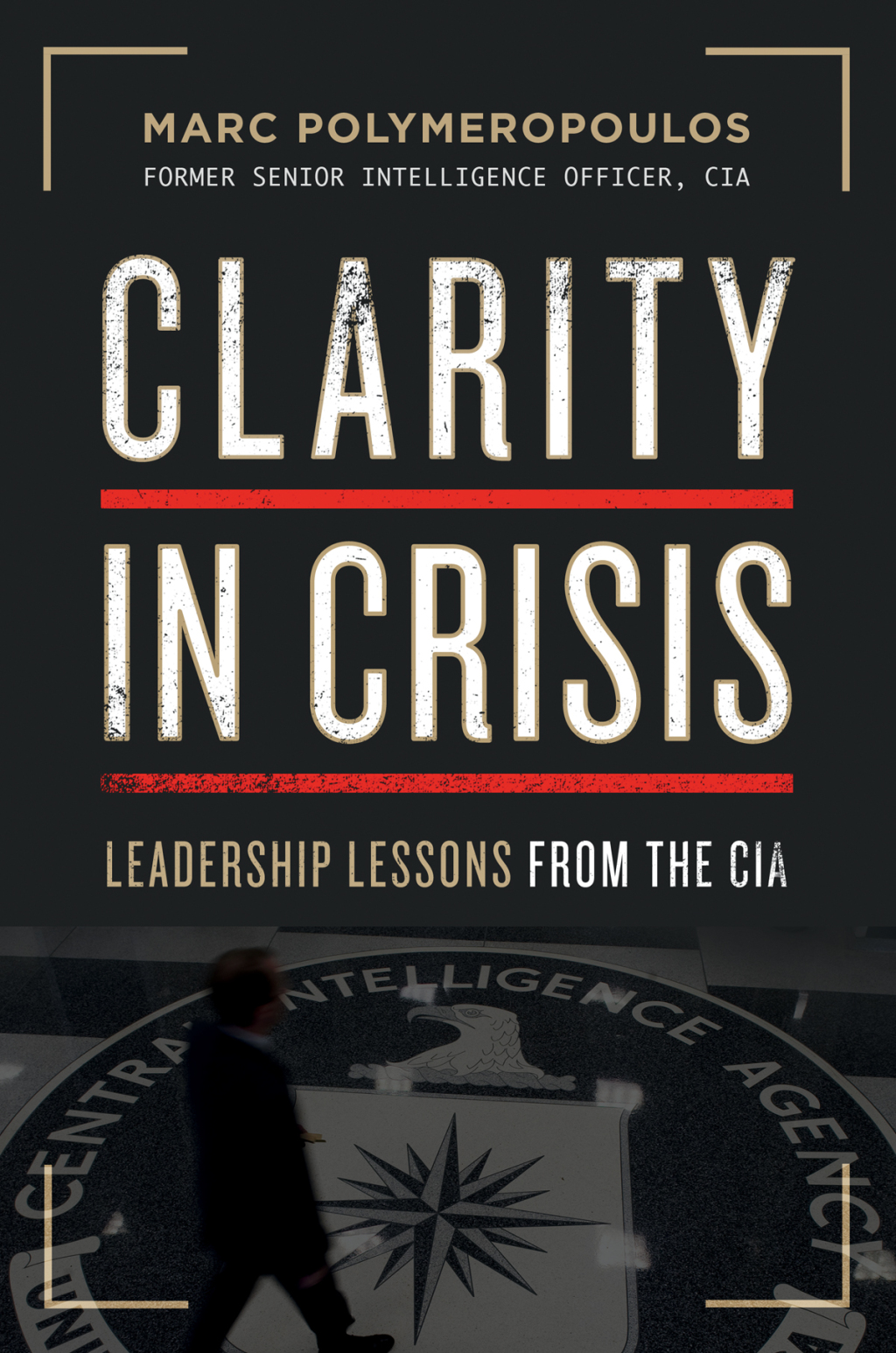 Clarity in Crisis Leadership Lessons from the CIA - (PDF/EPUB Version)