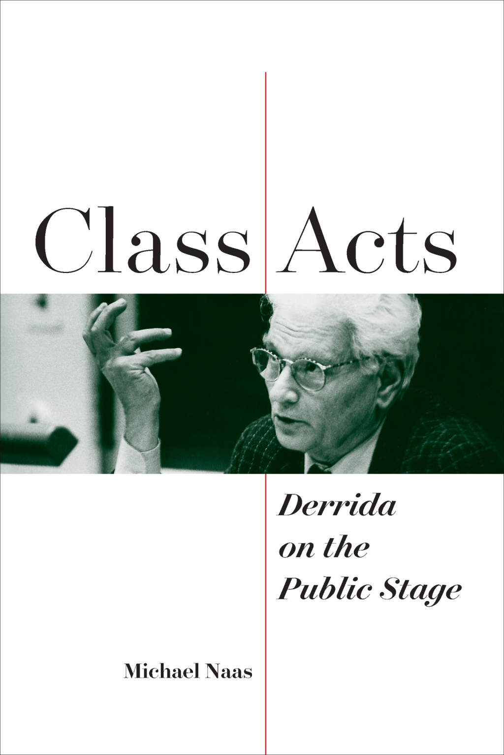 Class Acts Derrida on the Public Stage 1st Edition - (PDF/EPUB Version)