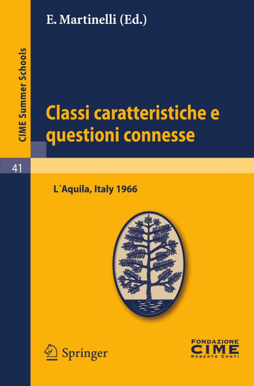 Classi caratteristiche e questioni connesse Lectures given at a Summer School of the Centro Internazionale Matematico Estivo (C.I.M.E.) held in L'Aquila, Italy, September 2-10, 1966 1st Edition - (PDF/EPUB Version)