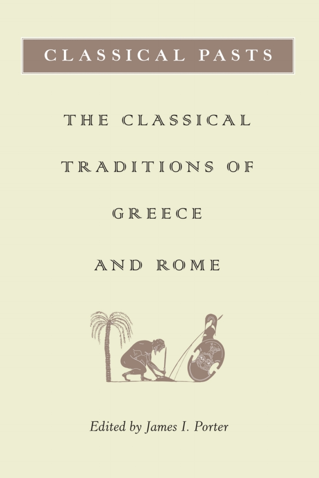 Classical Pasts The Classical Traditions of Greece and Rome â€“ PDF ...
