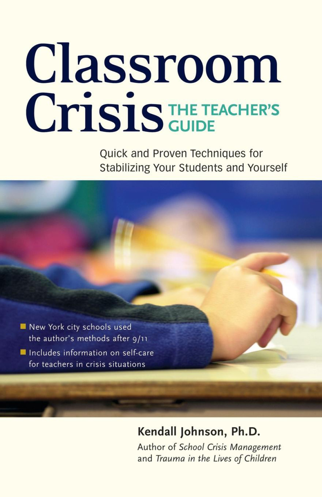 Classroom Crisis: The Teacher's Guide Quick and Proven Techniques for Stabilizing Your Students and Yourself - (PDF/EPUB Version)