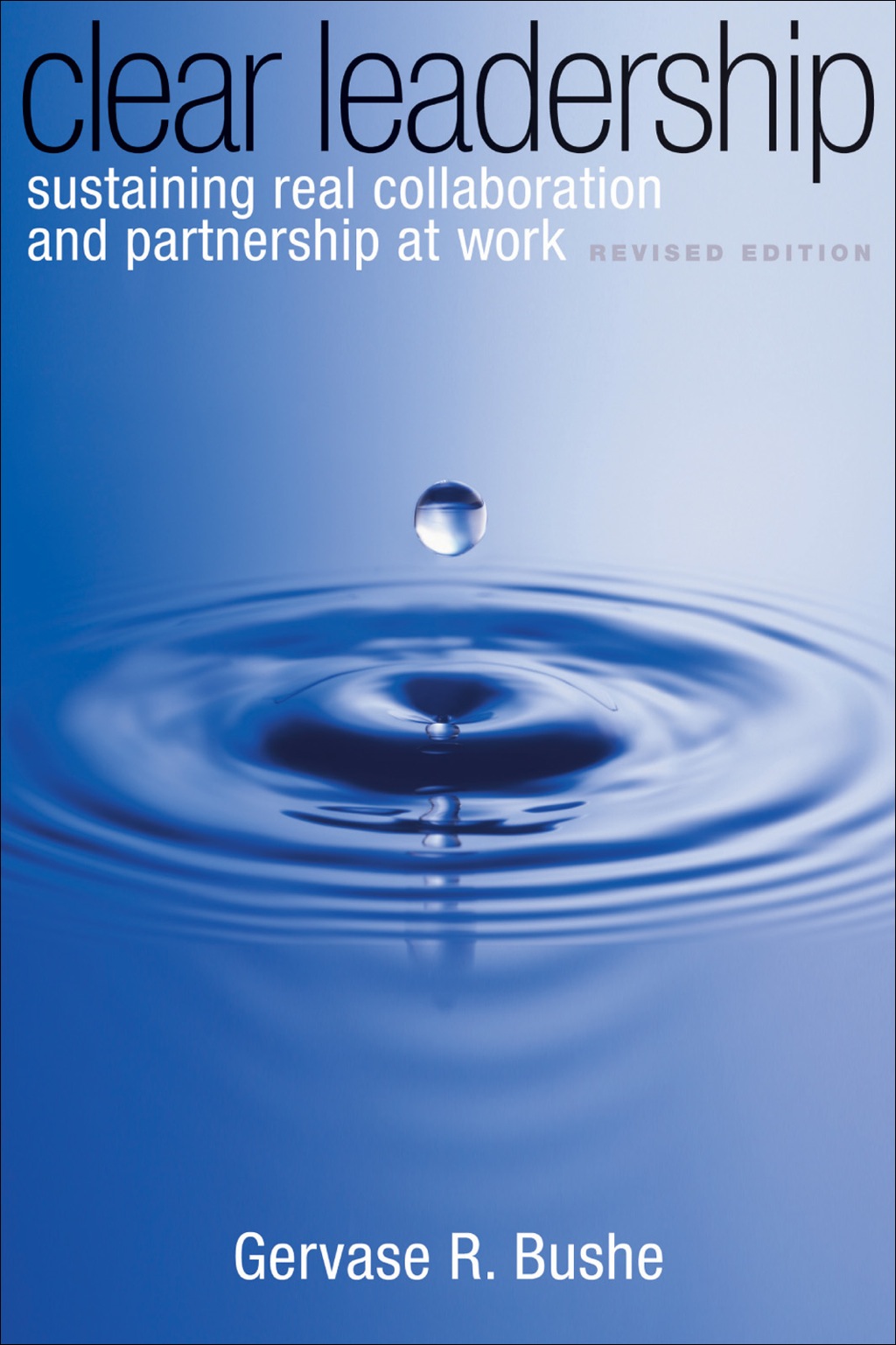 Clear Leadership Sustaining Real Collaboration and Partnership at Work - (PDF/EPUB Version)
