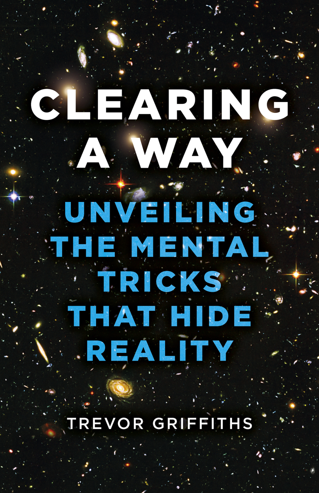 Clearing a Way Unveiling the Mental Tricks That Hide Reality - (PDF/EPUB Version)
