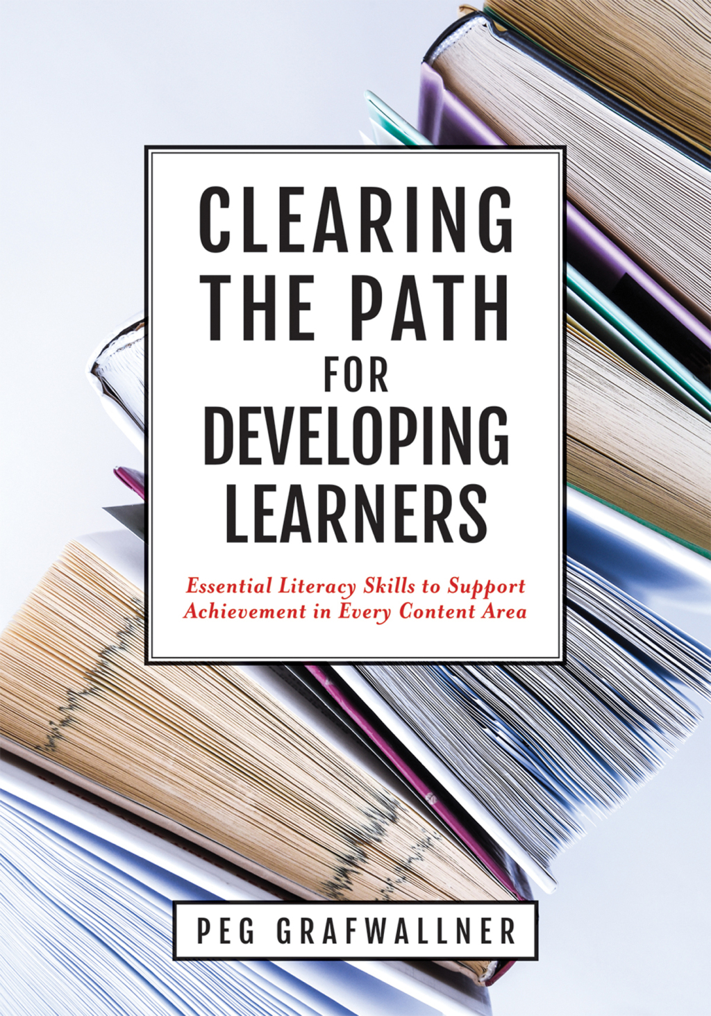 Clearing the Path for Developing Learners Essential Literacy Skills to Support Achievement in Every Content Area (Apply essential literacy skills in every subject matter.) 1st Edition - (PDF/EPUB Version)