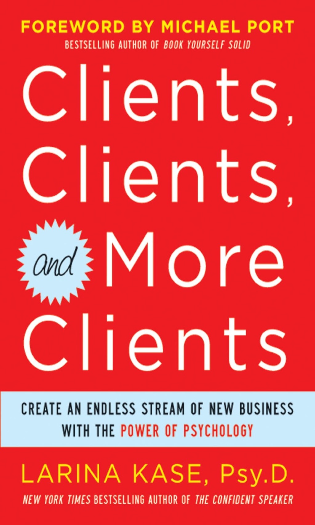 Clients, Clients, and More Clients: Create an Endless Stream of New Business with the Power of Psychology 1st Edition - (PDF/EPUB Version)