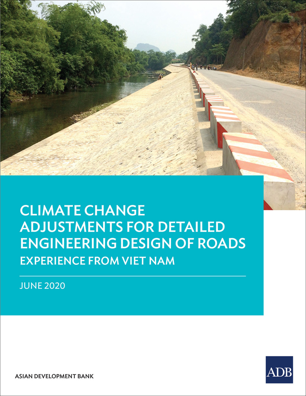 Climate Change Adjustments for Detailed Engineering Design of Roads Experience from Viet Nam - (PDF/EPUB Version)