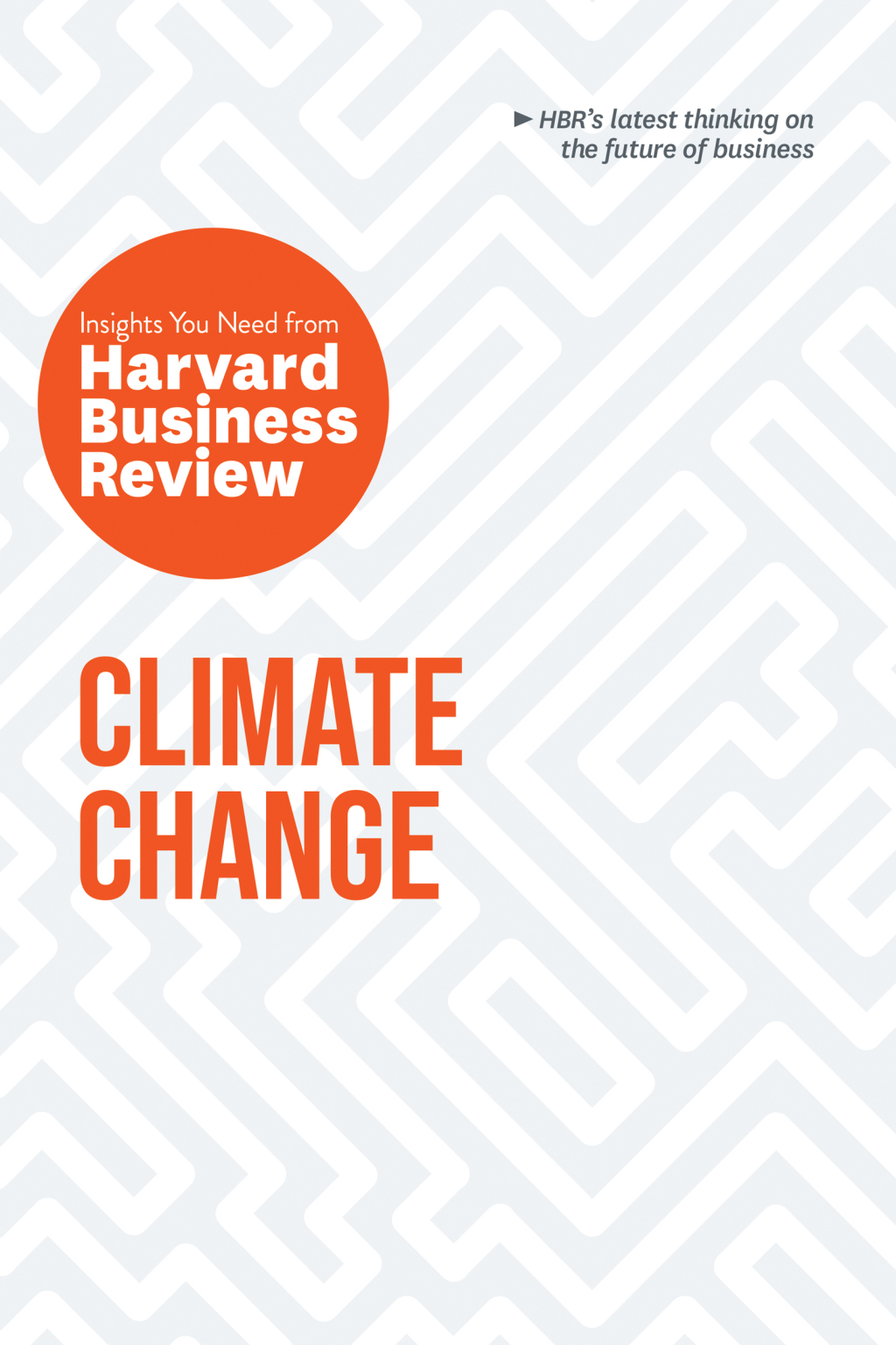 Climate Change: The Insights You Need from Harvard Business Review - (PDF/EPUB Version)