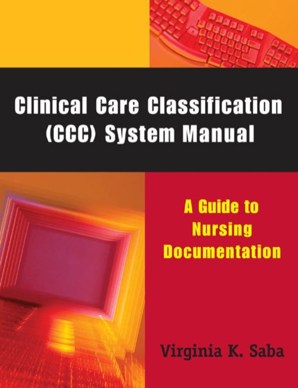 Clinical Care Classification (CCC) System Manual A Guide to Nursing ...