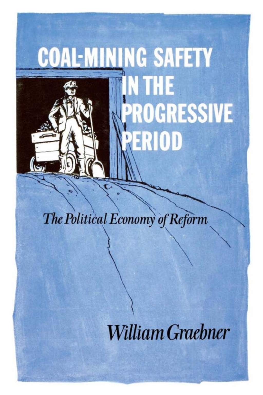 Coal-Mining Safety in the Progressive Period The Political Economy of Reform - (PDF/EPUB Version)