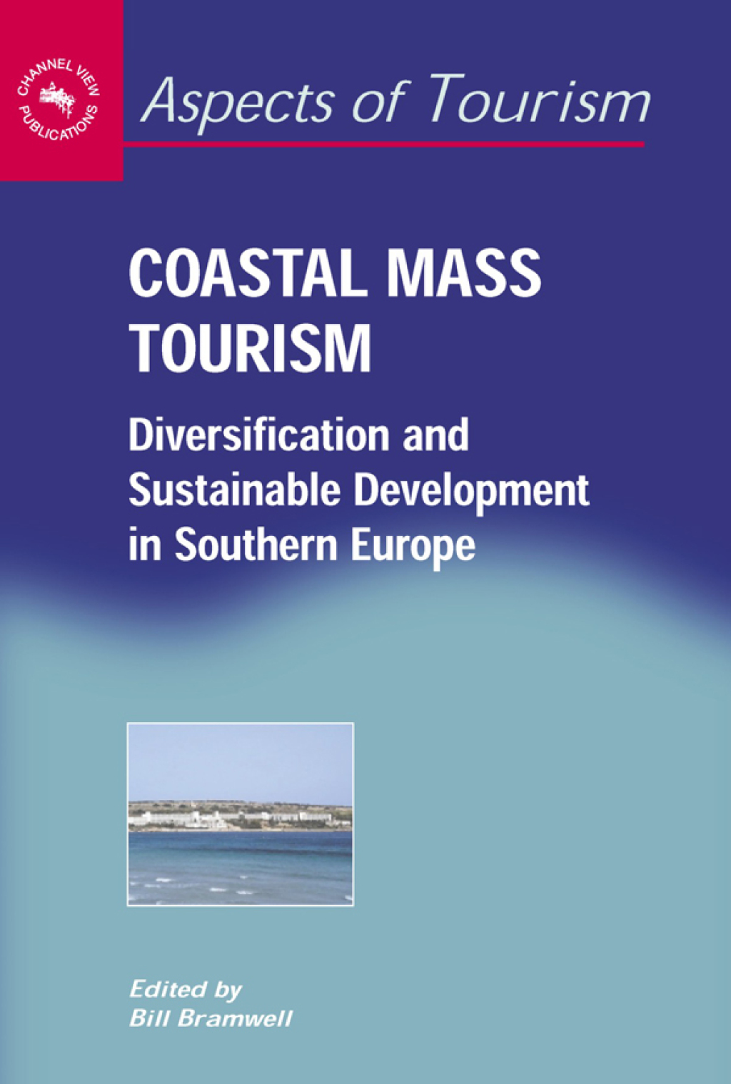 Coastal Mass Tourism Diversification and Sustainable Development in Southern Europe 1st Edition - (PDF/EPUB Version)