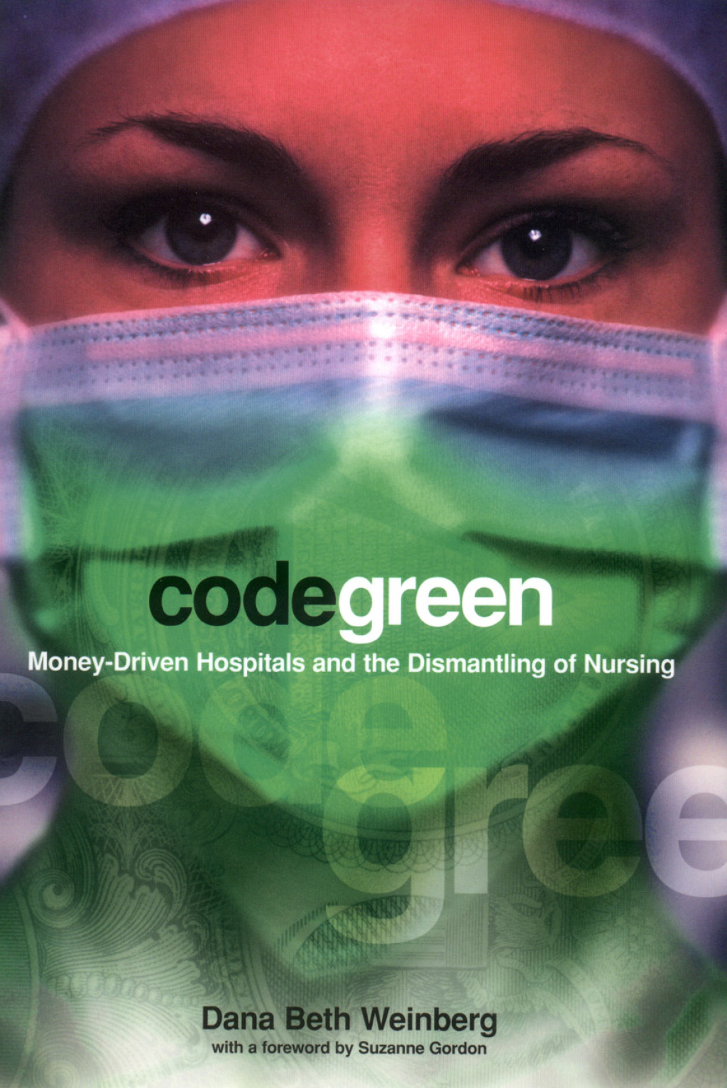 Code Green Money-Driven Hospitals and the Dismantling of Nursing 1st Edition - (PDF/EPUB Version)