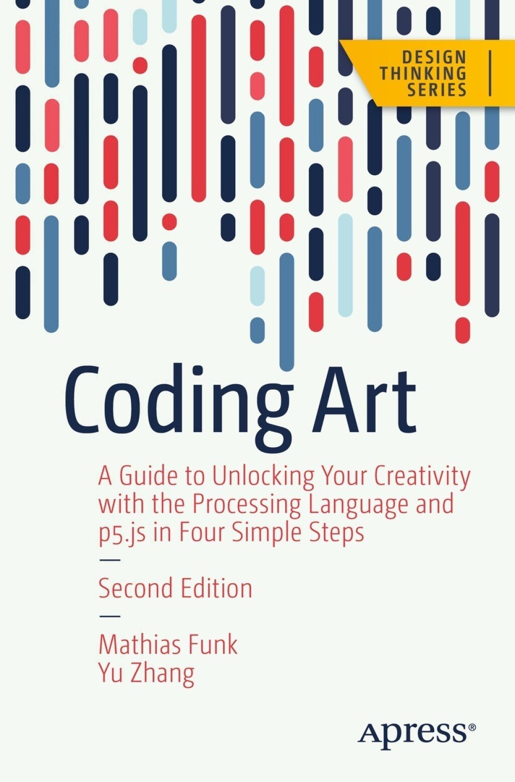 Coding Art A Guide to Unlocking Your Creativity with the Processing ...
