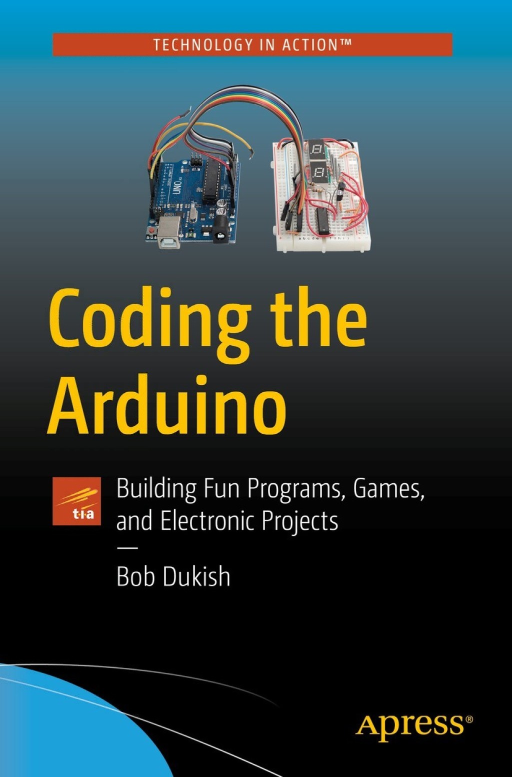 Coding the Arduino Building Fun Programs, Games, and Electronic ...