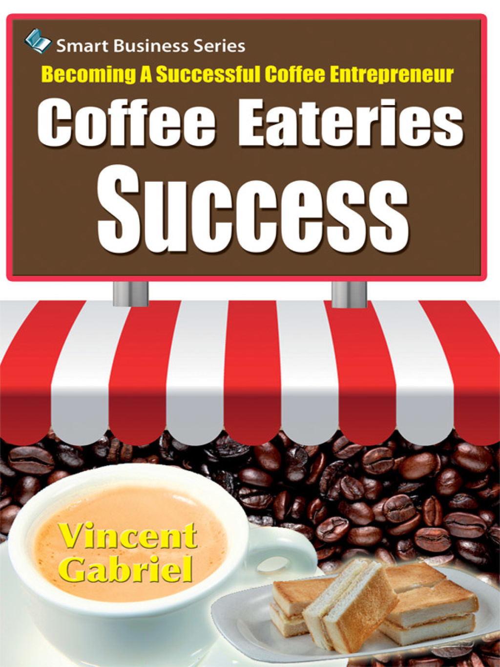 Coffee Eateries Success:Becoming a Successful Coffee Entrepreneur - (PDF/EPUB Version)
