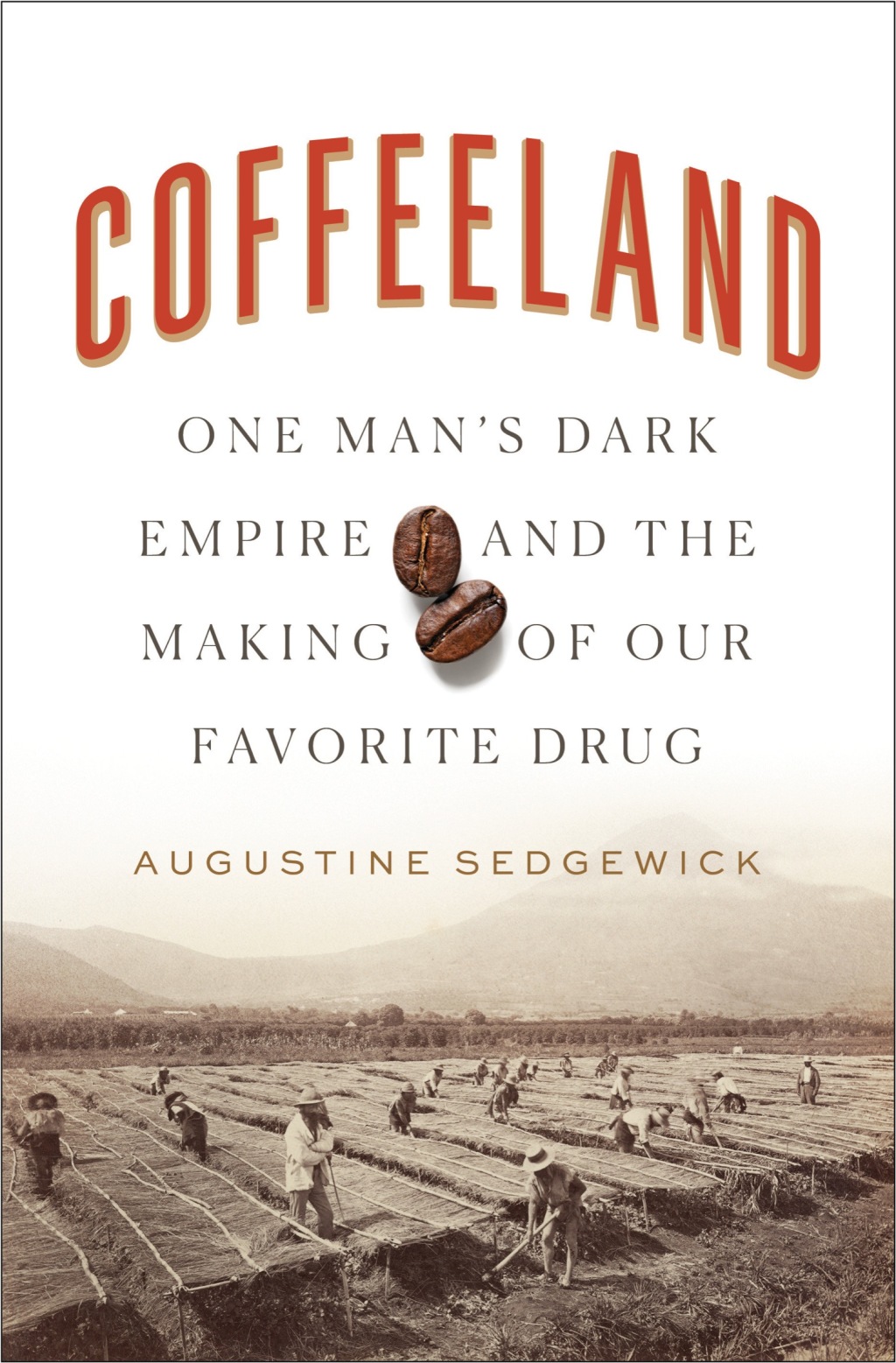 Coffeeland One Man's Dark Empire and the Making of Our Favorite Drug - (PDF/EPUB Version)