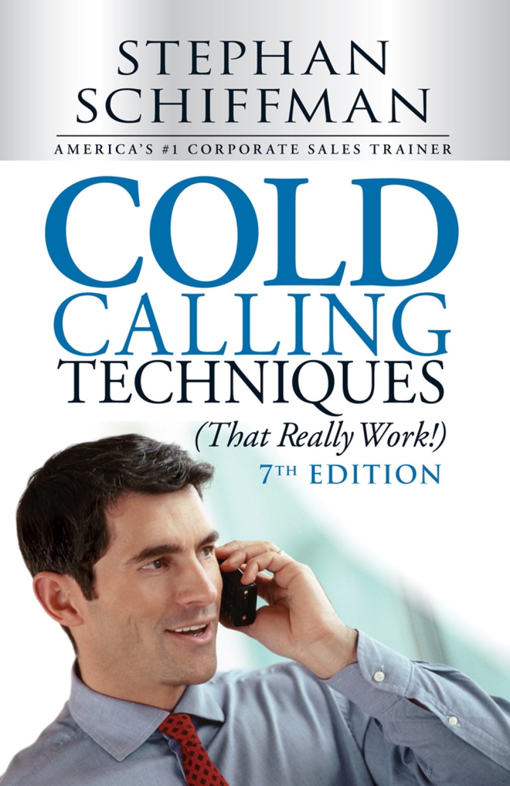 Cold Calling Techniques (That Really Work!) 7th Edition - (PDF/EPUB Version)
