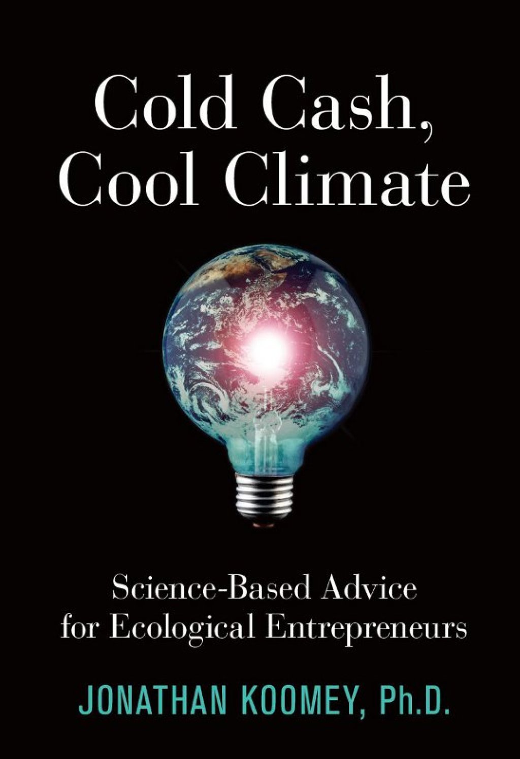 Cold Cash, Cool Climate Science-Based Advice for Ecological Entrepreneurs - (PDF/EPUB Version)