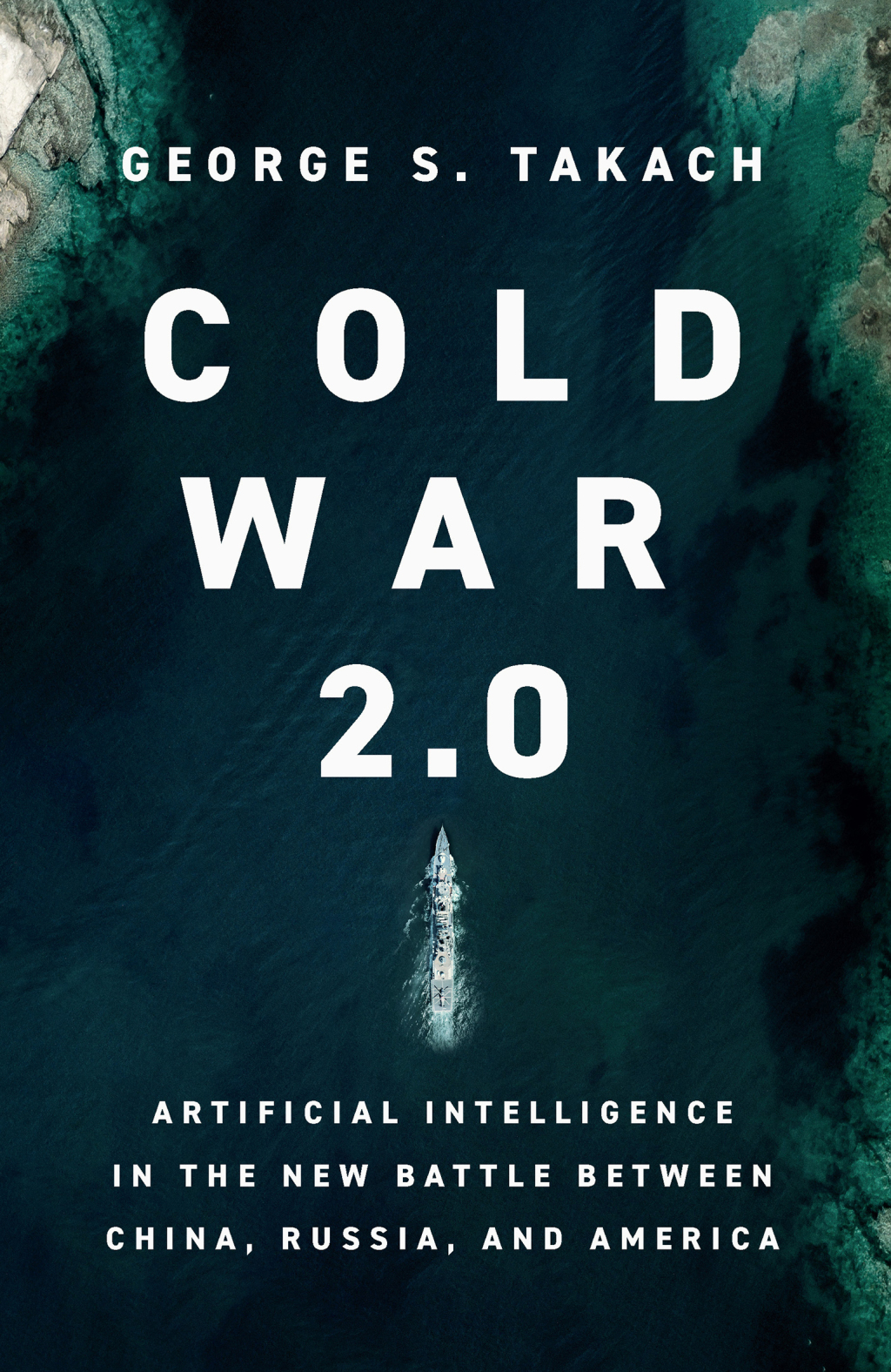 Cold War 2.0 Artificial Intelligence in the New Battle between China, Russia, and America - (PDF/EPUB Version)