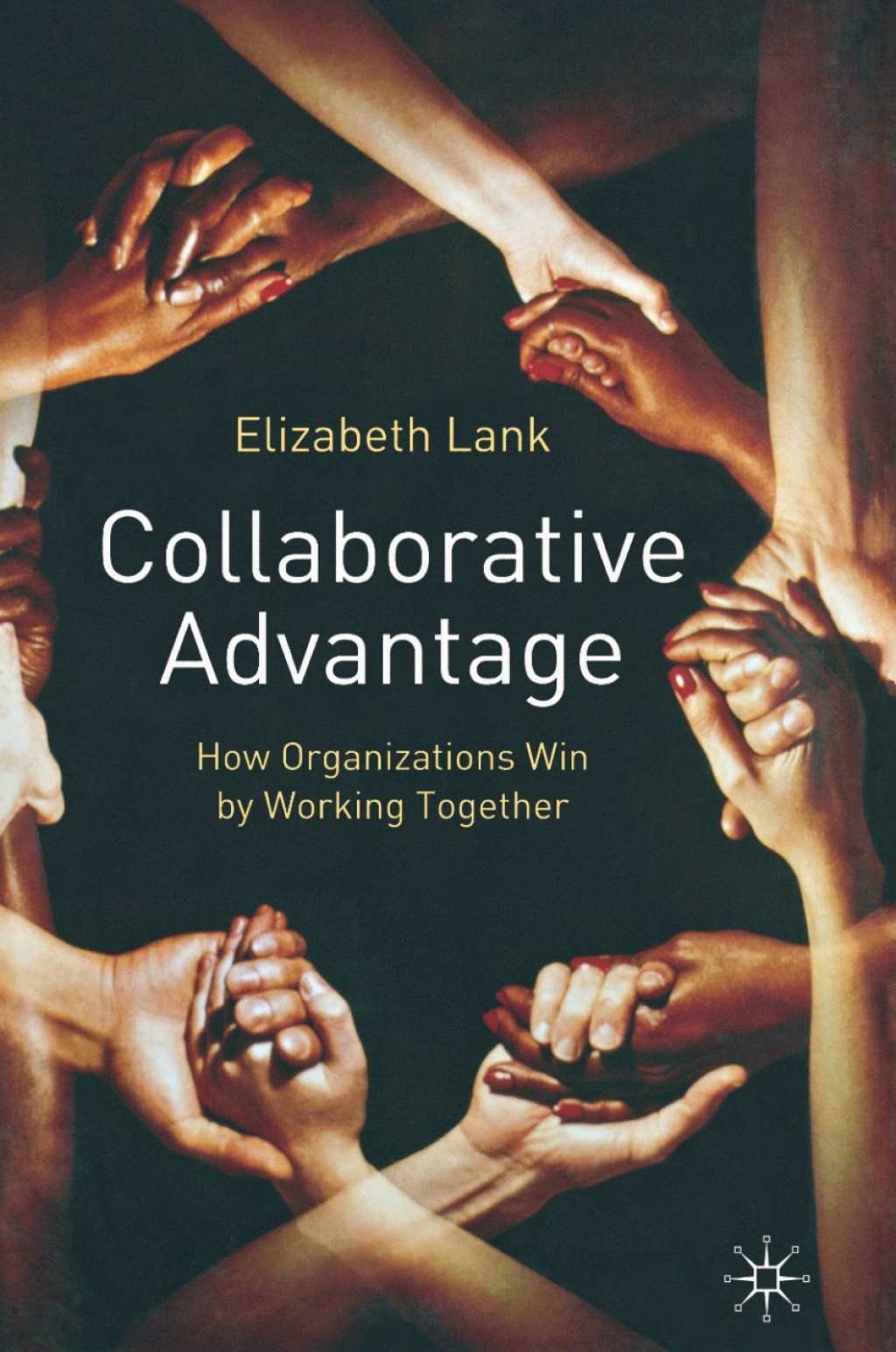 Collaborative Advantage How Organisations Win by Working Together â ...