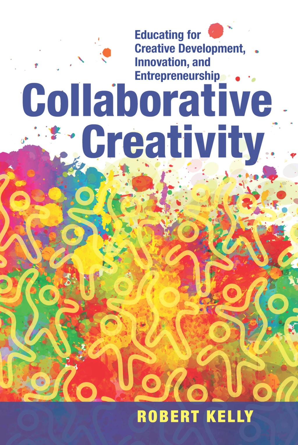 Collaborative Creativity Educating for Creative Development, Innovation and Entrepreneurship - (PDF/EPUB Version)