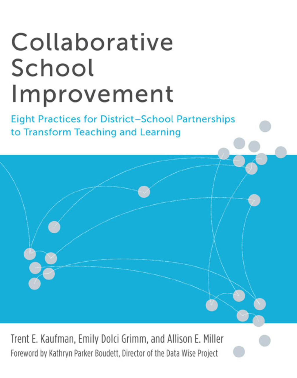 Collaborative School Improvement Eight Practices for District-School Partnerships to Transform Teaching and Learning - (PDF/EPUB Version)
