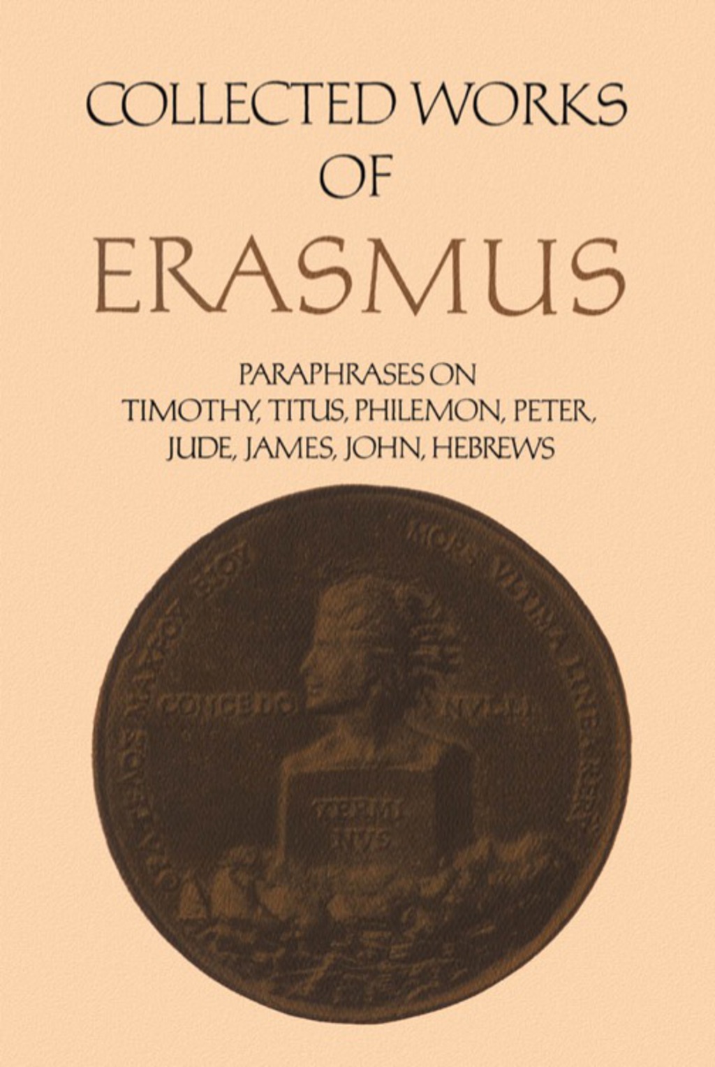 Collected Works of Erasmus Paraphrases on the Epistles to Timothy, Titus and Philemon, the Epistles of Peter and Jude, the Epistle of James, the Epistles of John, and the Epistle to the Hebrews 1st Edition â€“ PDF/EPUB Version Downloadable