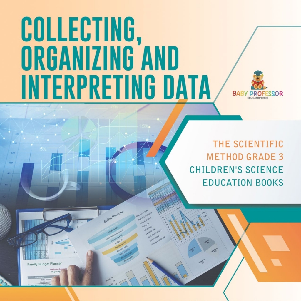 Collecting, Organizing and Interpreting Data | The Scientific Method Grade 3 | Children's Science Education Books - (PDF/EPUB Version)
