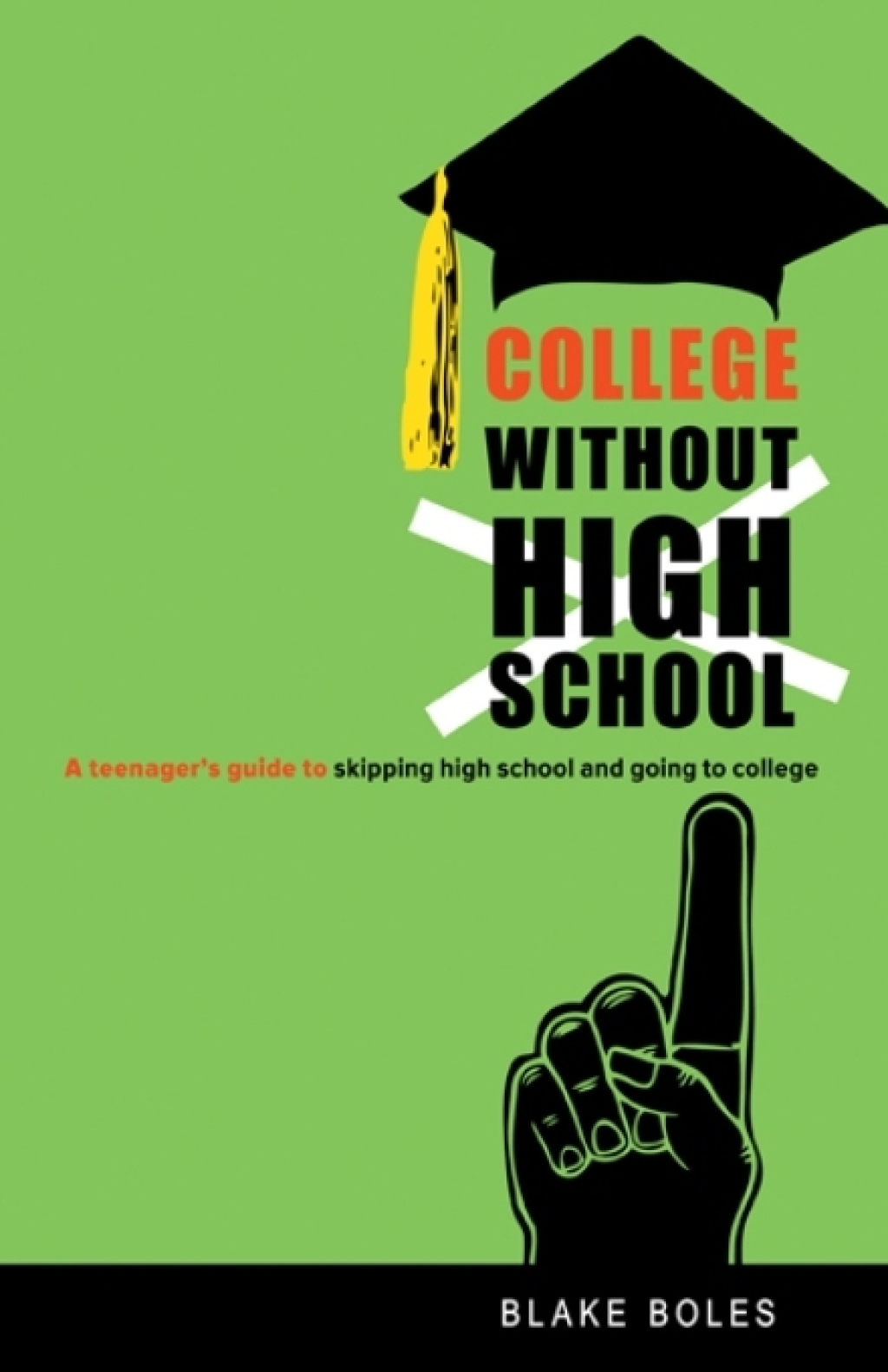 College Without High School A Teenagerâ€™s Guide to Skipping High School and Going to College - (PDF/EPUB Version)