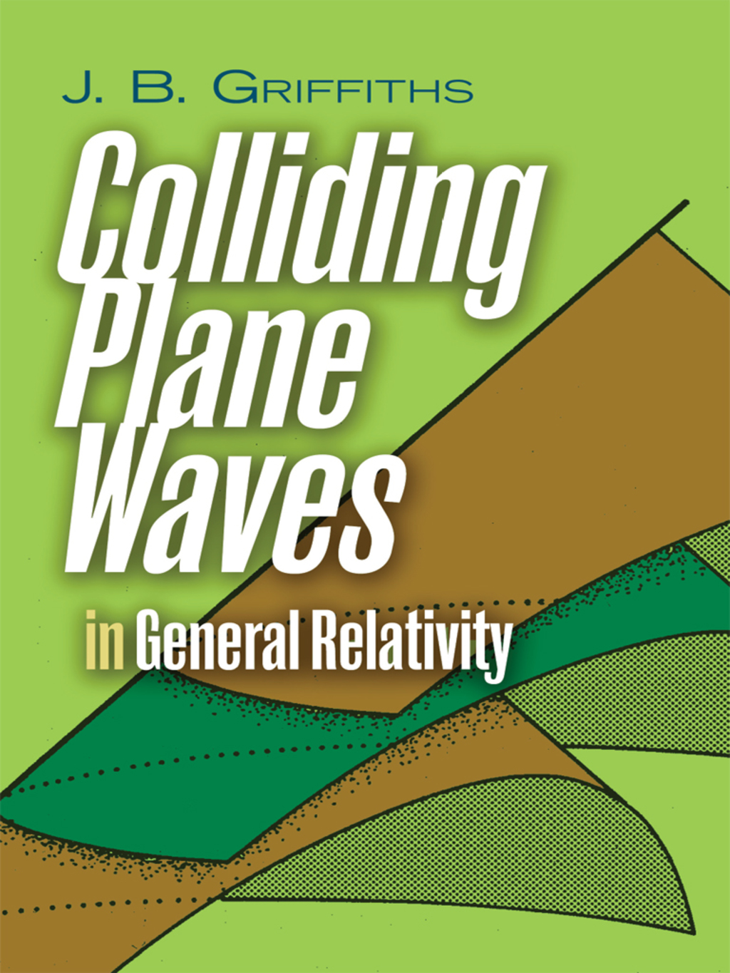 Colliding Plane Waves in General Relativity - (PDF/EPUB Version)