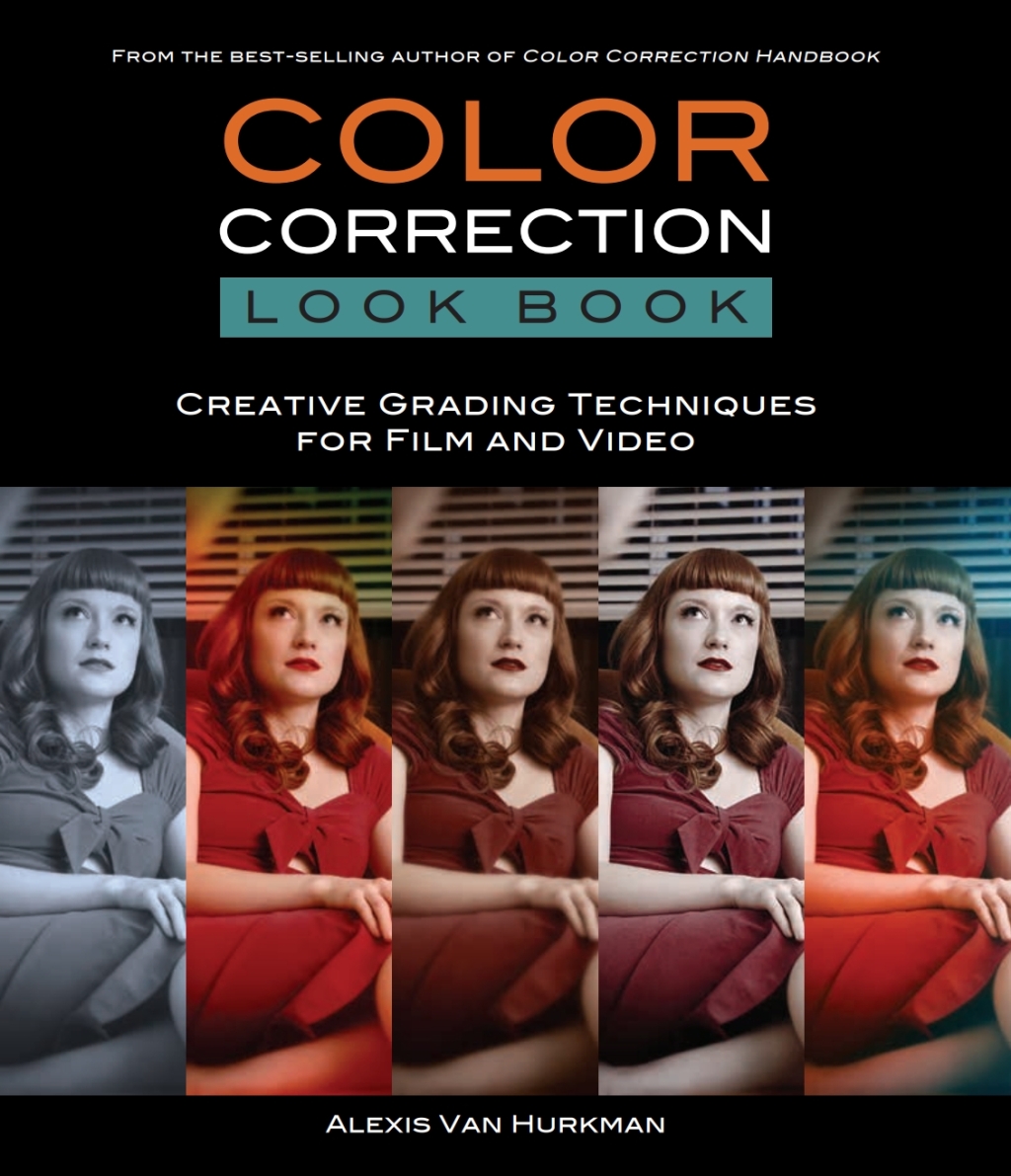 Color Correction Look Book Creative Grading Techniques for Film and ...