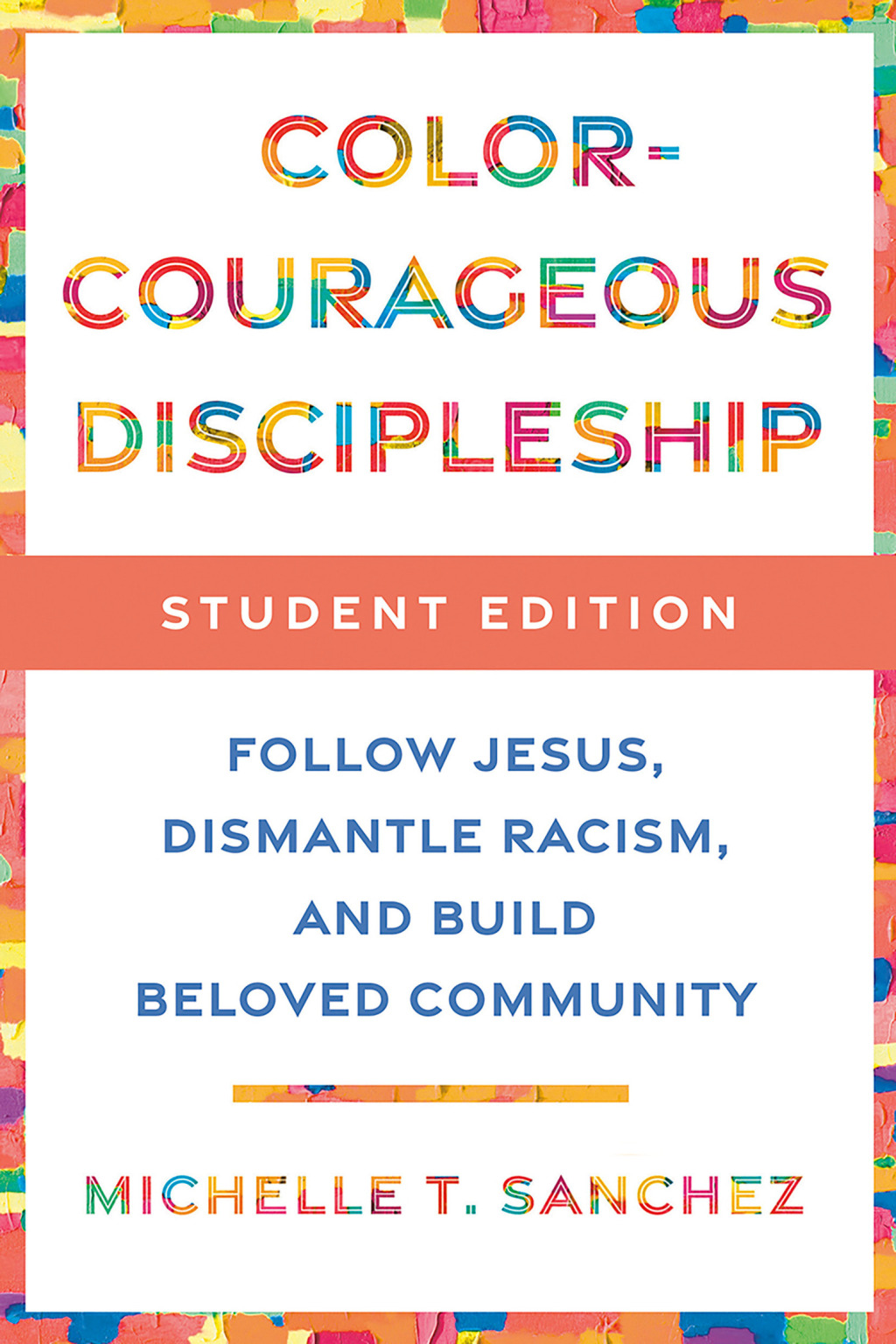 Color-Courageous Discipleship Student Edition Follow Jesus, Dismantle Racism, and Build Beloved Community - (PDF/EPUB Version)
