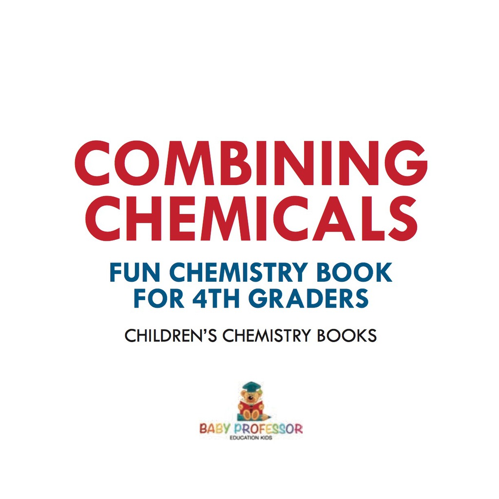Combining Chemicals - Fun Chemistry Book for 4th Graders | Children's Chemistry Books - (PDF/EPUB Version)