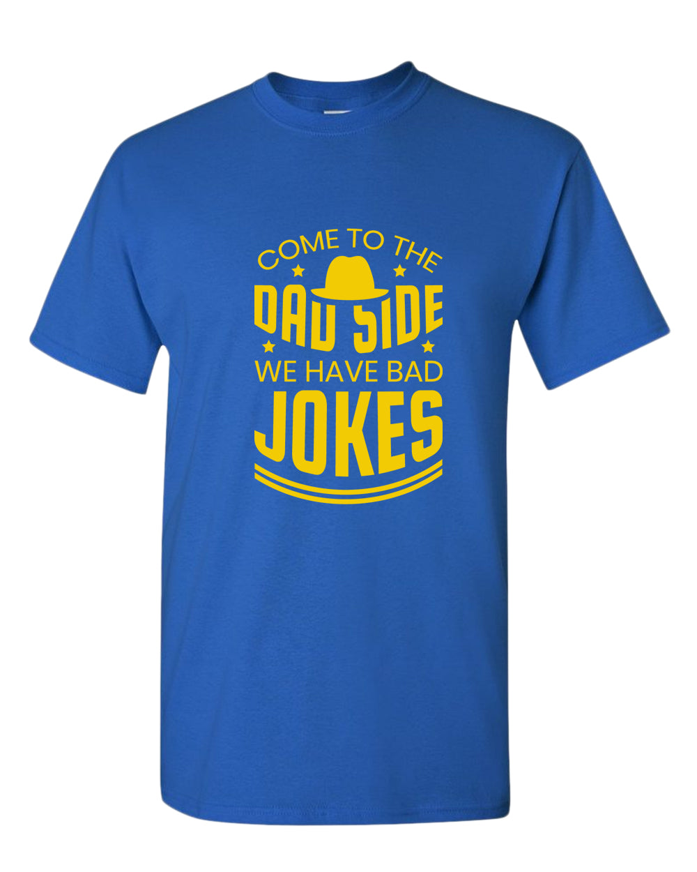 Come to the dad side we have bad jokes t-shirt, daddy t-shirt