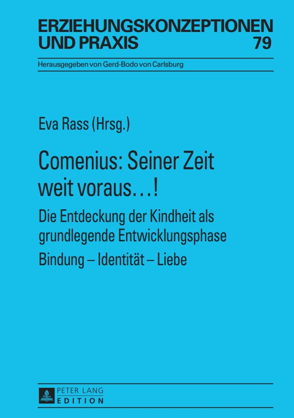 Comenius: Seiner Zeit weit vorausâ€¦! Die Entdeckung der Kindheit als grundlegende Entwicklungsphase- Bindung â€“ Identitaet â€“ Liebe 1st Edition - (PDF/EPUB Version)
