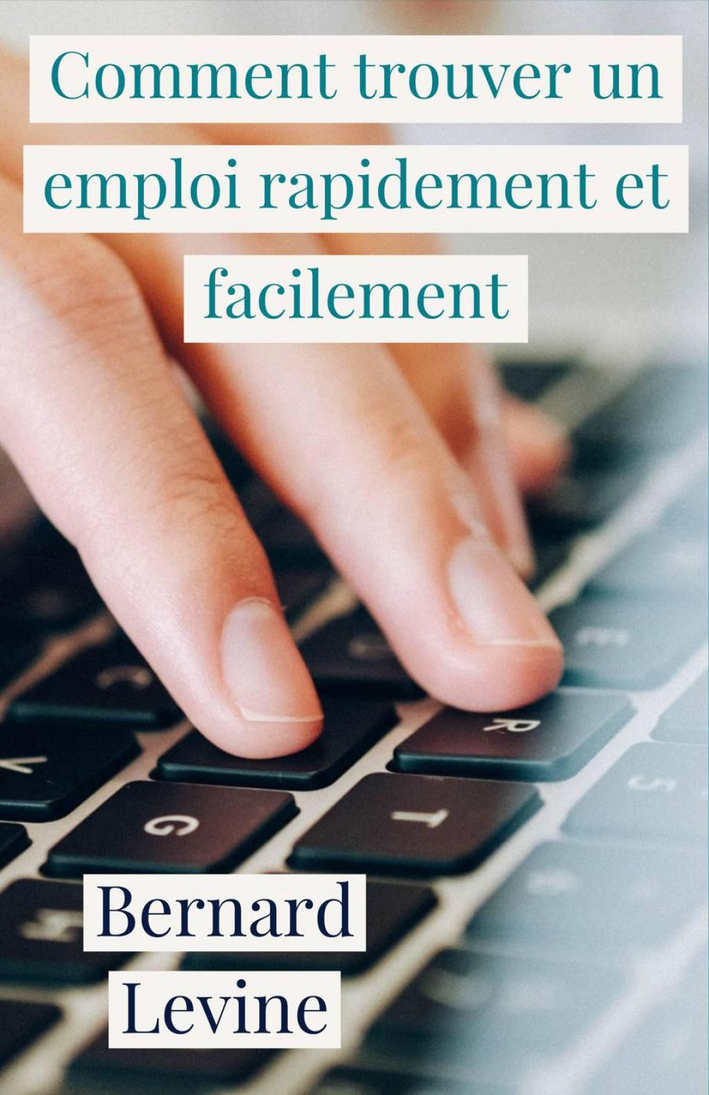 Comment trouver un emploi rapidement et facilement - (PDF/EPUB Version)