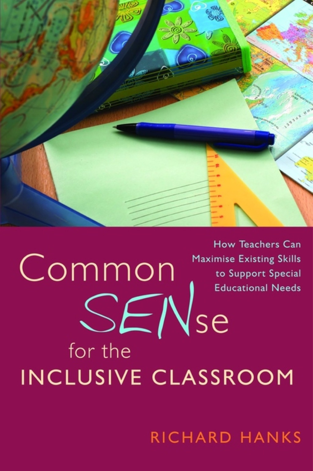 Common SENse for the Inclusive Classroom How Teachers Can Maximise Existing Skills to Support Special Educational Needs - (PDF/EPUB Version)