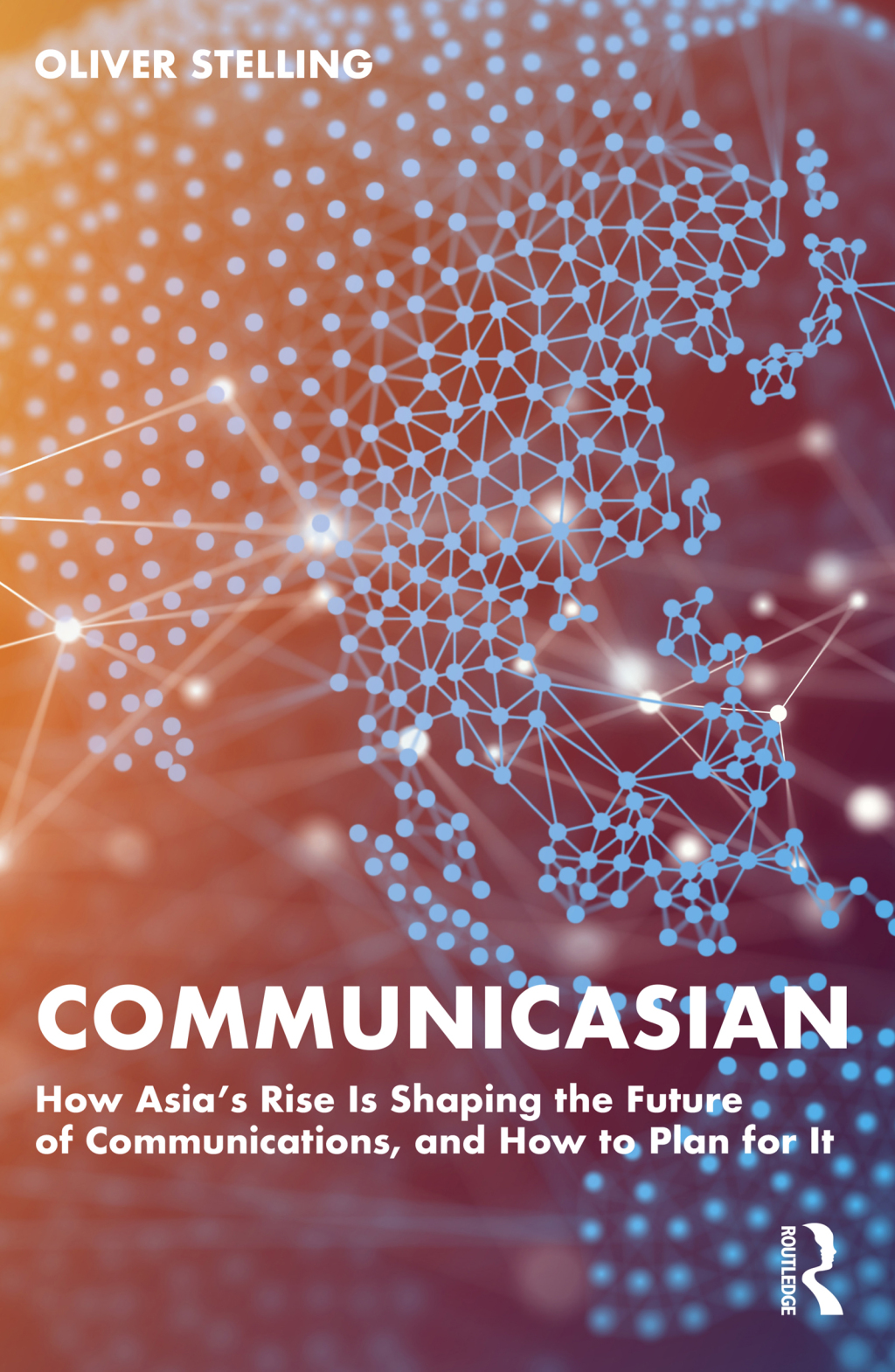 CommunicAsian How Asia's Rise Is Shaping the Future of Communications, and How to Plan for It 1st Edition - (PDF/EPUB Version)