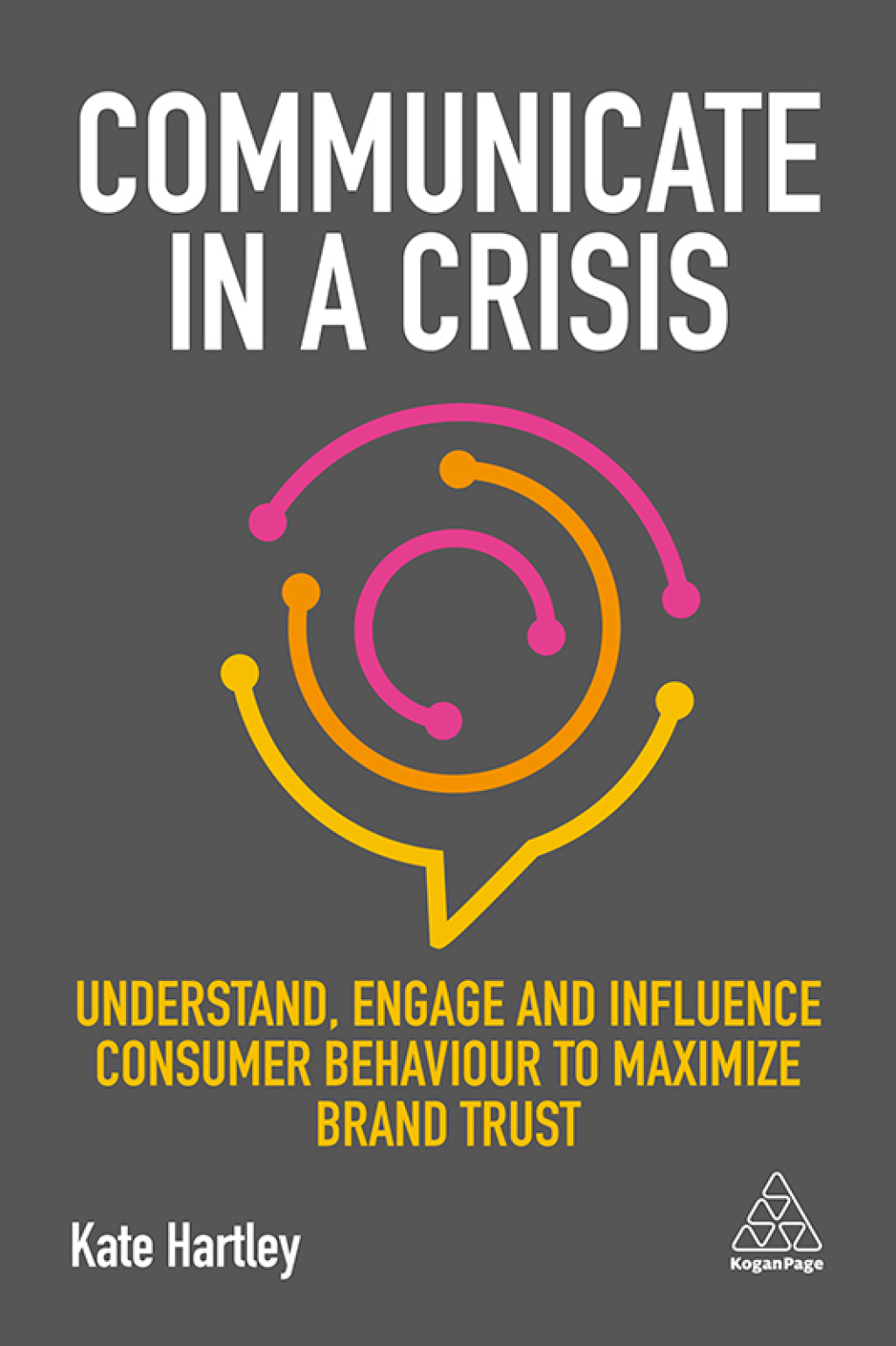 Communicate in a Crisis Understand, Engage and Influence Consumer Behaviour to Maximize Brand Trust 1st Edition - (PDF/EPUB Version)