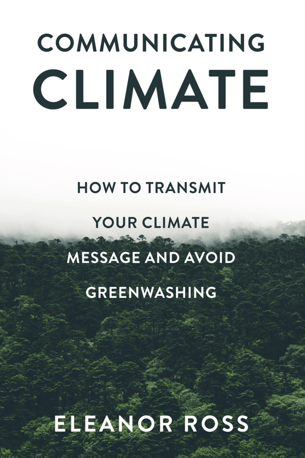 Communicating Climate How to Transmit Your Climate Message and Avoid Greenwashing - (PDF/EPUB Version)