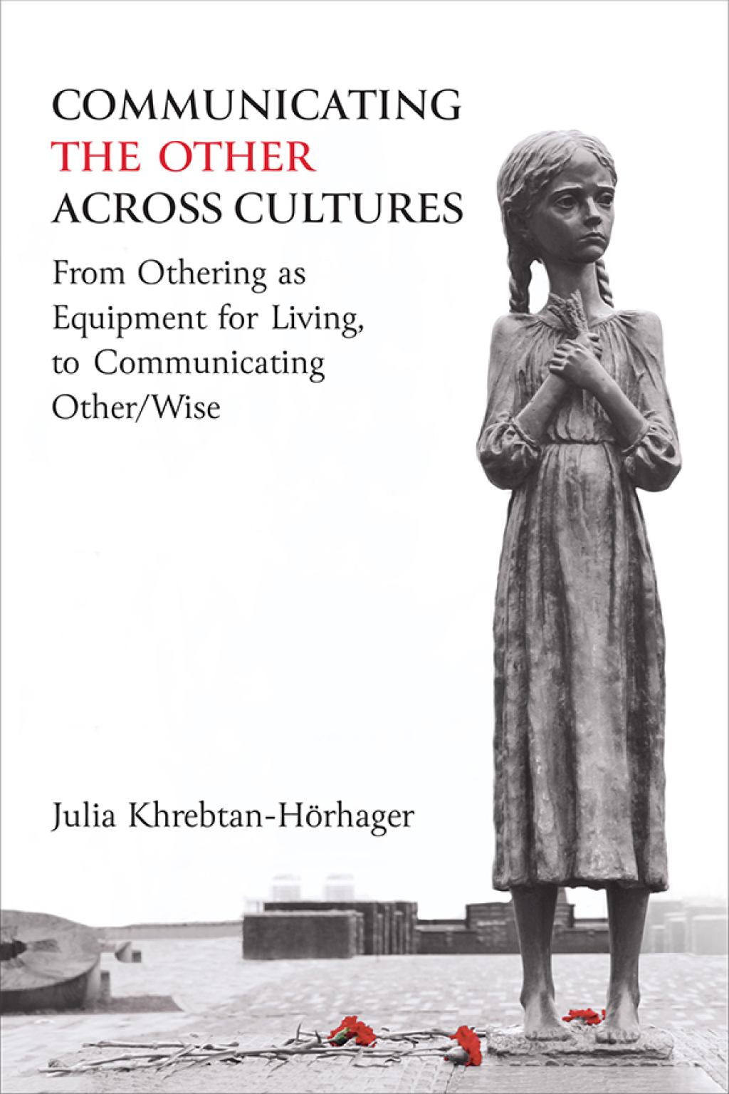 Communicating the Other across Cultures: From Othering as Equipment for Living, to Communicating Other/Wise 1st Edition - (PDF/EPUB Version)