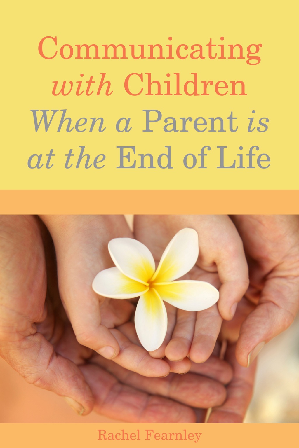 Communicating with Children When a Parent is at the End of Life - (PDF/EPUB Version)