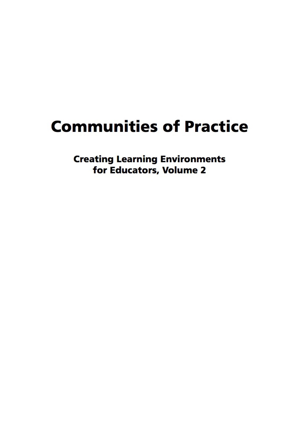 Communities of Practice – Vol. 2: Creating Learning Environments for ...