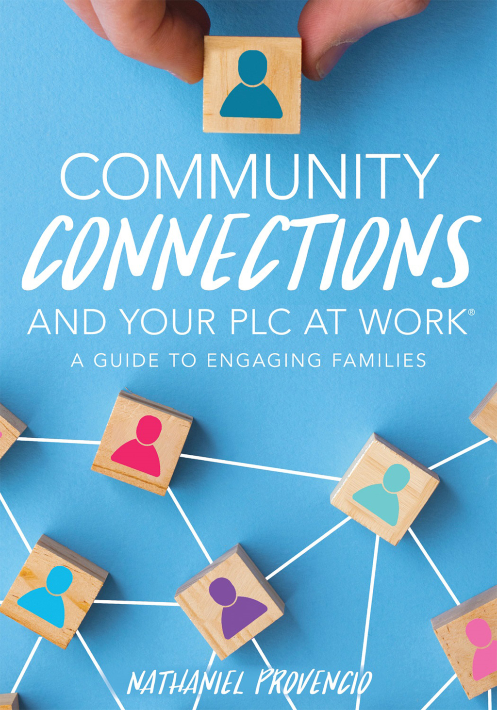 Community Connections and Your PLC at WorkÂ® A Guide to Engaging Families (A Guide to School Community Involvement in a PLC) 1st Edition - (PDF/EPUB Version)