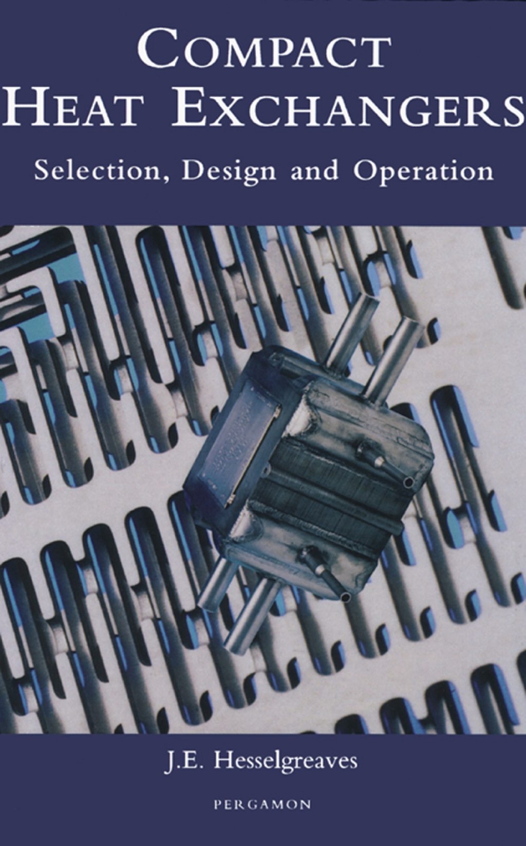 Compact Heat Exchangers: Selection, Design and Operation 1st Edition â ...