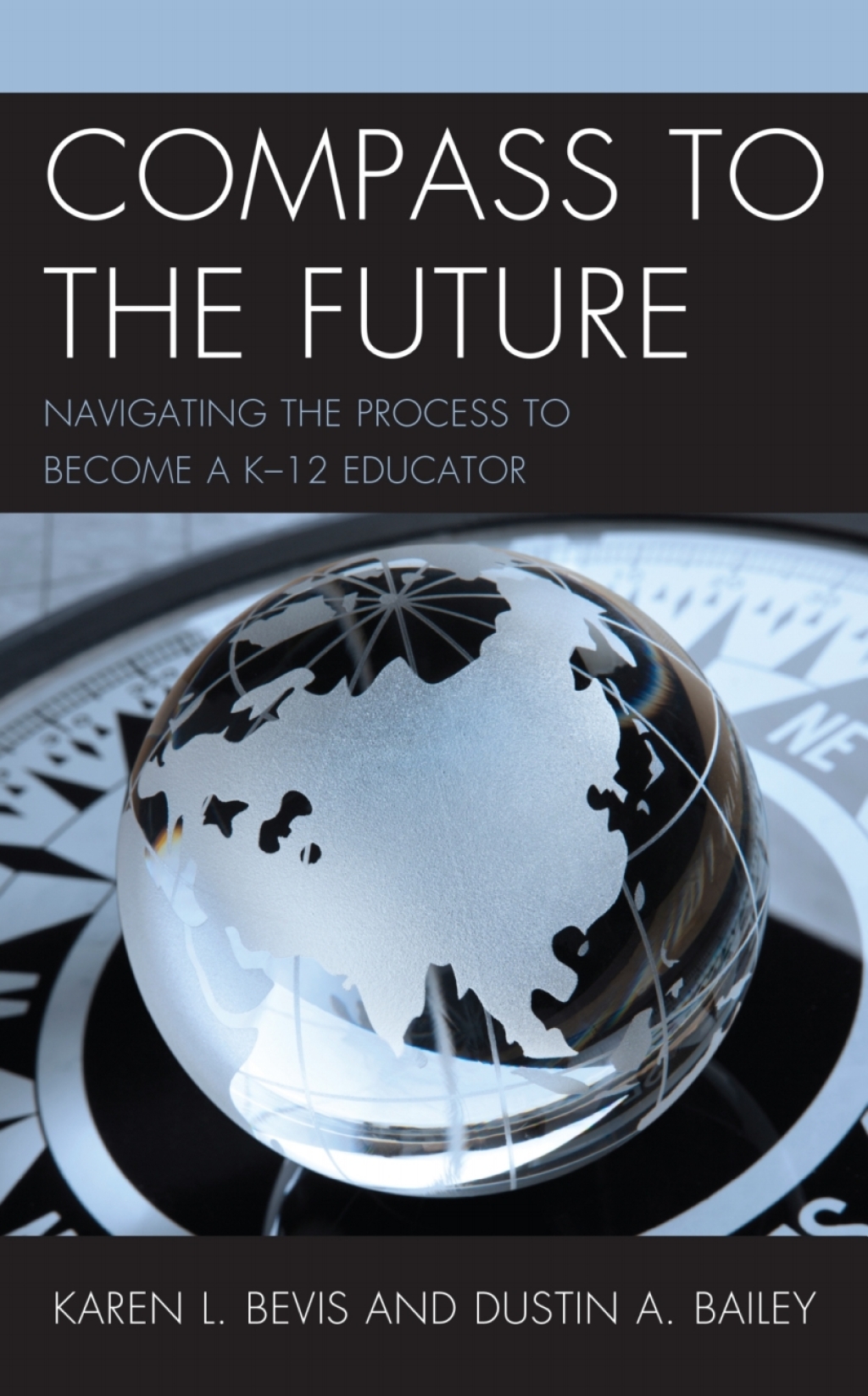 Compass to the Future Navigating the Process to become a K-12 Educator - (PDF/EPUB Version)