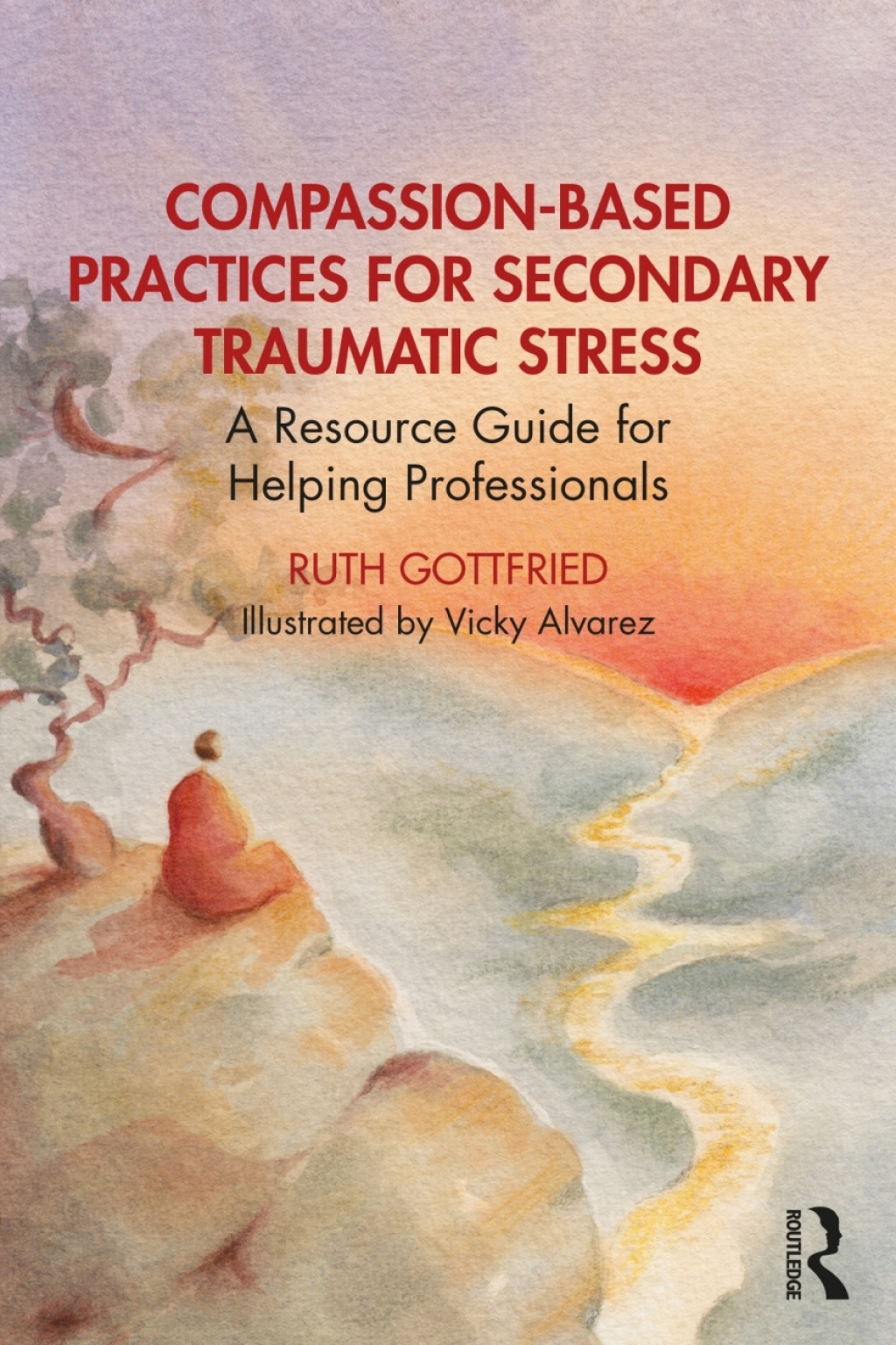 Compassion-Based Practices for Secondary Traumatic Stress A Resource Guide for Helping Professionals 1st Edition - (PDF/EPUB Version)