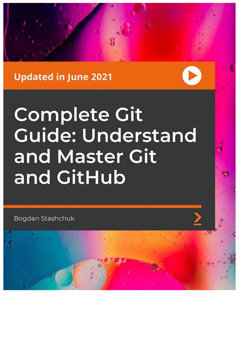 Complete Git Guide: Understand and Master Git and GitHub 1st Edition â ...
